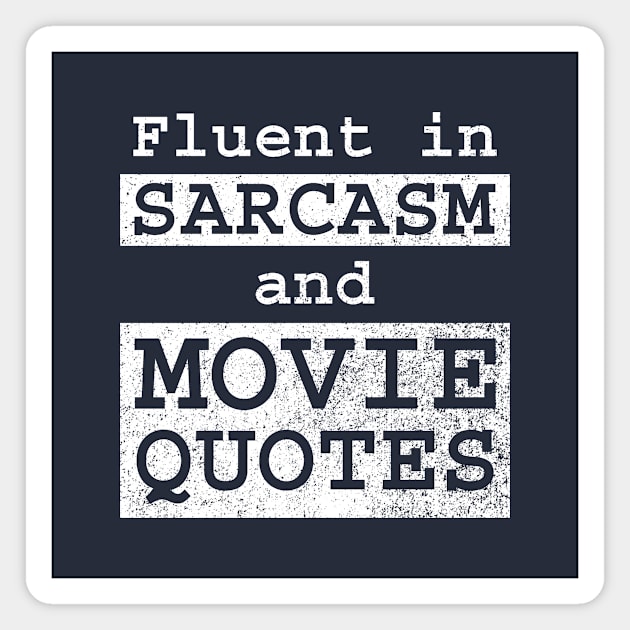 Fluent in Sarcasm and Movie Quotes Magnet by GloopTrekker